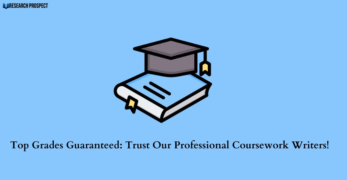 Top Grades Guaranteed: Trust Our Professional Coursework Writers!