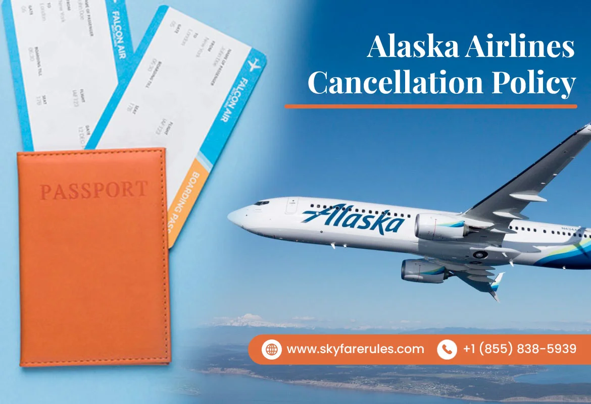 Navigate Travel Changes with Alaska Airlines Cancellation Policy