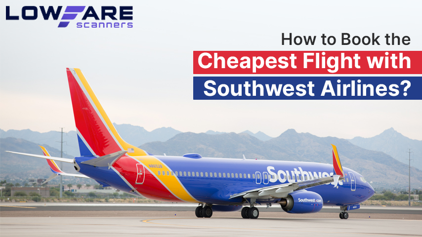 How to Book the Cheapest Flight with Southwest Airlines?