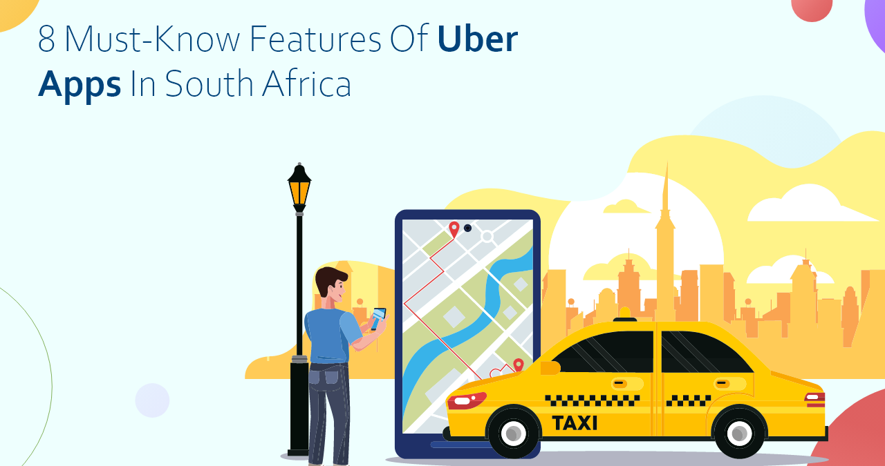 8 Must-Know Features of Uber Apps in South Africa