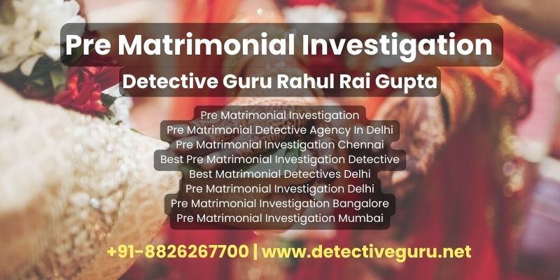 Pre Matrimonial Investigation | Rahul Rai Gupta