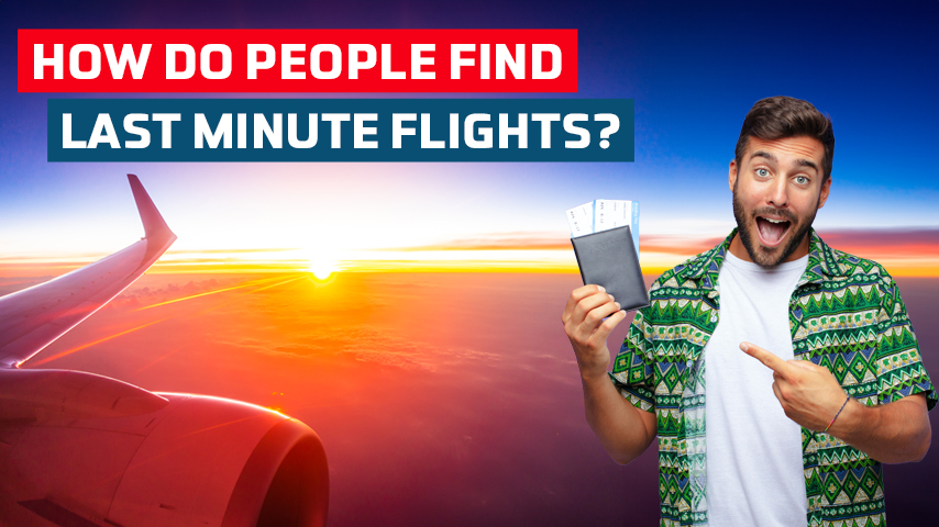 How do people find last minute flights?