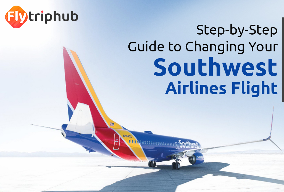 Step-by-Step Guide to Changing Your Southwest Airlines Flight!